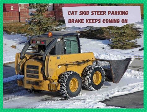 where is the parking brake on a cat skid steer|cat skid steer not working.